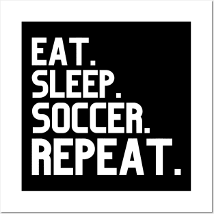 Eat Sleep Soccer Repeat Posters and Art